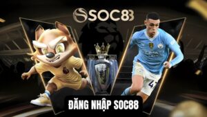 Đăng Nhập Soc88 | Các Bước Truy Cập Nhà Cái Nhanh, An Toàn
