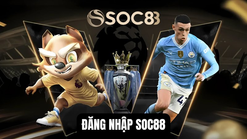 Đăng Nhập Soc88 | Các Bước Truy Cập Nhà Cái Nhanh, An Toàn